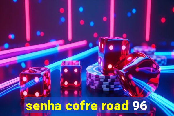 senha cofre road 96